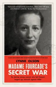 Madame Fourcade’s Secret War - Olson Lynne