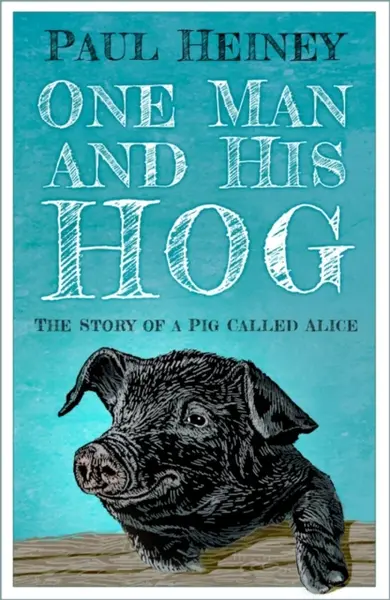 One Man and His Hog - Paul Heiney