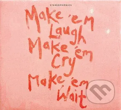 Stereophonics:  Make ‘em Laugh, Make ‘em Cry, Make ‘em Wait LP