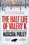 The Half Life of Valery K (THE TIMES HISTORICAL FICTION BOOK OF THE MONTH)
