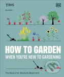 RHS How to Garden When You're New to Gardening (The Basics for Absolute Beginners) - kniha z kategorie Zdraví a životní styl