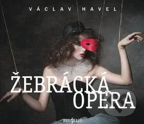 Žebrácká opera (2 CD) - Václav Havel, Viktor Preiss, Taťjana Medvecká, Tomáš Töpfer, Jitka Smutná