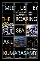 Meet Us by the Roaring Sea (A Novel) - Akil Kumarasamy - kniha z kategorie Společenská beletrie