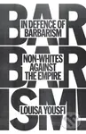 In Defence of Barbarism (Non-Whites Against the Empire) - kniha z kategorie Humanitní a společenské vědy