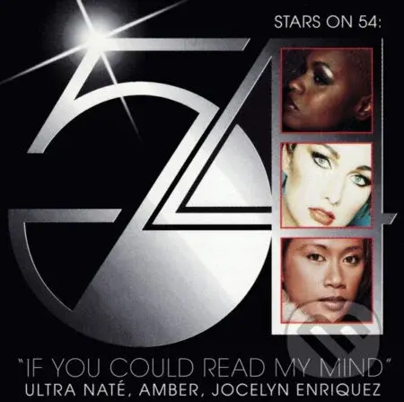Amber, Ultra Naté, Jocelyn Enriquez (Stars on 54): 7-If You Could Read My Mind (Silver)  LP