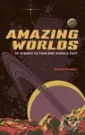 Amazing Worlds of Science Fiction and Science Fact - kniha z kategorie Přírodní vědy a technika