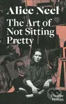 Alice Neel: The Art of Not Sitting Pretty - Phoebe Hoban - kniha z kategorie Životopisy, reportáže a myšlenky
