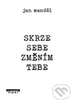 Skrze sebe změním tebe - Jan Menděl