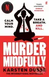 Murder Mindfully (the darkly comic internationally bestselling thriller, now a major Netflix series) - kniha z kategorie Thrillery