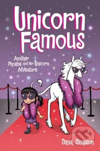 Unicorn Famous (Another Phoebe and Her Unicorn Adventure) - Dana Simpson