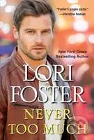 Never Too Much - Lori Foster - kniha z kategorie Společenská beletrie