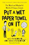 Put A Wet Paper Towel on It (The Weird and Wonderful World of Primary Schools) - kniha z kategorie Humanitní a společenské vědy