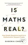 Is Maths Real? (How Simple Questions Lead Us to Mathematics’ Deepest Truths) - kniha z kategorie Přírodní vědy a technika