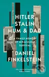 Hitler, Stalin, Mum and Dad (A Family Memoir of Miraculous Survival) - kniha z kategorie Historie