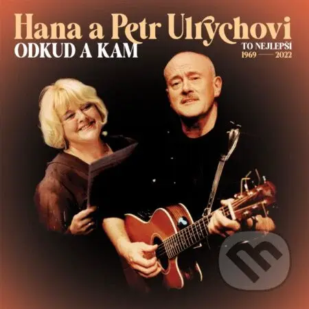 Hana Ulrychová, Petr Ulrych: Odkud a kam (To nejlepší 1969-2022) LP