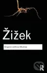 Organs without Bodies : On Deleuze and Consequences - Slavoj Zizek