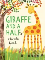 Giraffe and a Half - Nicola Kent - kniha z kategorie Pro děti