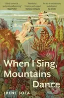 When I Sing, Mountains Dance - Irene Sola - kniha z kategorie Společenská beletrie