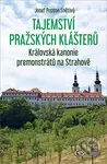 Tajemství pražských klášterů: Královská kanonie premonstrátů na Strahově - kniha z kategorie Historie