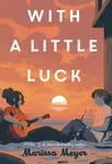 With a Little Luck - Marissa Meyer