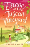 Escape to the Tuscan Vineyard - Carrie Walker
