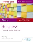 Edexcel A-level Business Student Guide: Theme 4: Global Business - Mark Hage
