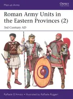Roman Army Units in the Eastern Provinces (2) - Raffaele  Dâ€™Amato