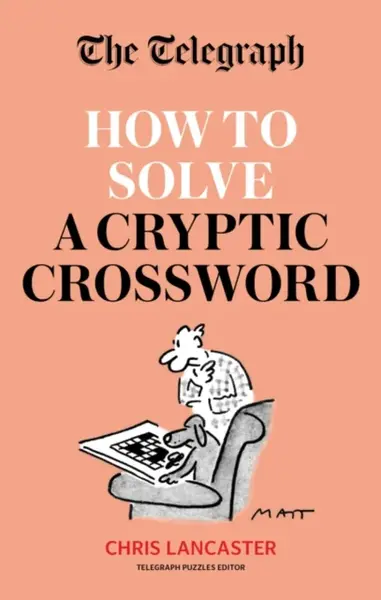 The Telegraph: How To Solve a Cryptic Crossword - Telegraph Media Group Ltd
