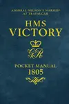 HMS Victory Pocket Manual 1805 - Peter Goodwin