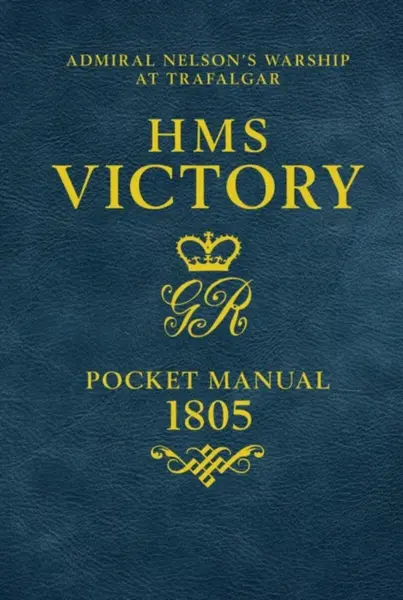 HMS Victory Pocket Manual 1805 - Peter Goodwin