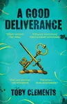 A Good Deliverance - Toby Clements
