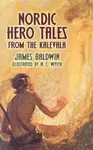 Nordic Hero Tales from the Kalevala - James Baldwin