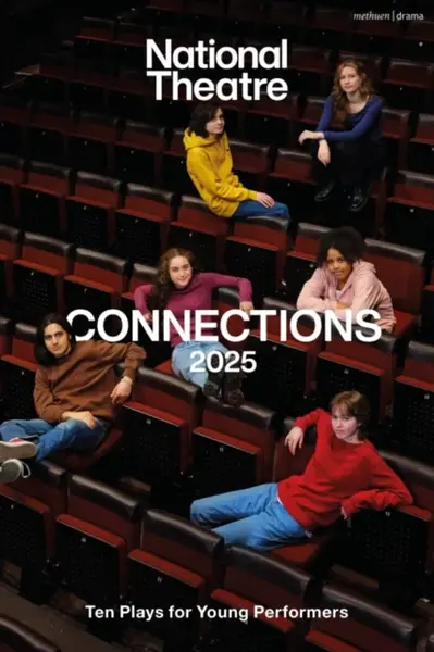 National Theatre Connections 2025 - Alys Metcalf, Vickie Donoghue, Satinder Chohan, Rikki  Beadle-Blair, Paul  Sirett, May Sumbwanyambe, Jane Bodie, G