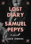 The Lost Diary of Samuel Pepys - Jack Jewers
