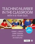 Teaching Number in the Classroom with 4-8 Year Olds - Robert J Wright, James Martland, Garry Stanger, Ann K. Stafford