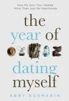 The Year of Dating Myself - Abby Rosmarin