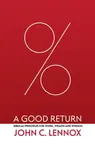 A Good Return - John Lennox C.