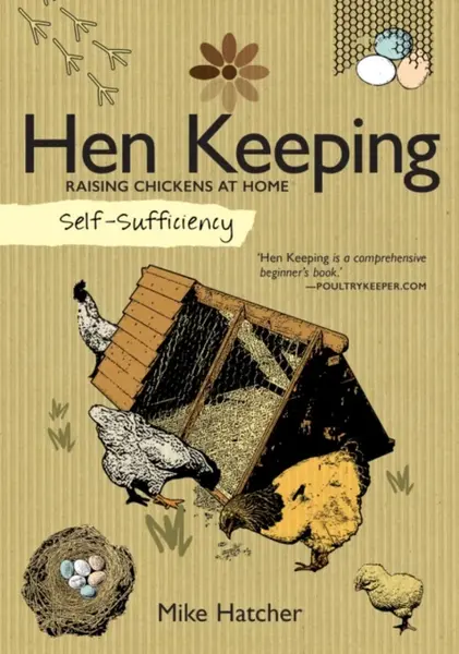Self-Sufficiency: Hen Keeping - Mike Hatcher