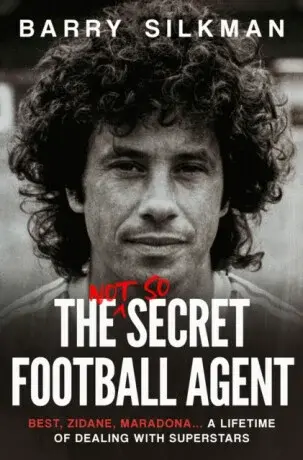 The Not So Secret Football Agent - Barry Silkman
