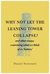Why Not Let the Leaning Tower Collapse? - Daniel Snowman