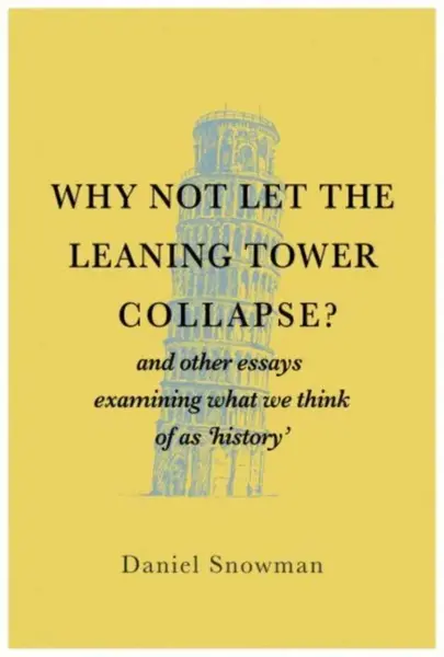 Why Not Let the Leaning Tower Collapse? - Daniel Snowman