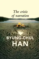 The Crisis of Narration - Han Byung-Chul