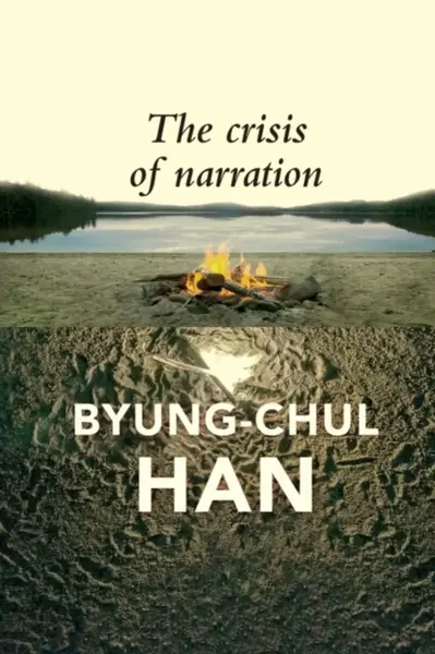 The Crisis of Narration - Han Byung-Chul