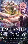 The Enchanted Greenhouse - Sarah Beth Durst