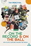 On the Record & On the Ball - Tim Percival