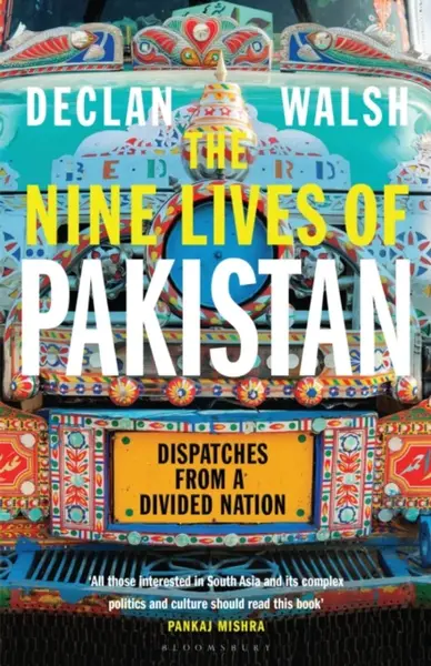 The Nine Lives of Pakistan - Declan Walsh