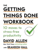 The Getting Things Done Workbook - David Allen