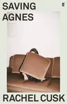Saving Agnes - Rachel Cusk