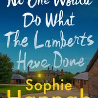 No One Would Do What The Lamberts Have Done - Sophie Hannahová