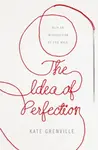 The Idea of Perfection - Kate Grenville
